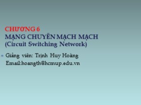 Bài giảng Truyền thông kỹ thuật số - Chương 6: Mạng chuyển mạch mạch (Circuit Switching Network) - Trịnh Huy Hoàng