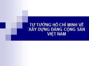Bài giảng Tư tưởng Hồ Chí Minh - Bài 3: Tư tưởng Hồ Chí Minh về xây dựng Đảng Cộng sản Việt Nam