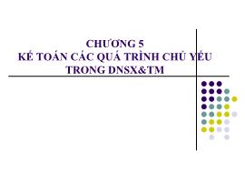 Kế toán các quá trình chủ yếu trong doanh nghiệp sản xuất & thương mại