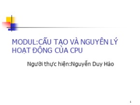 Bài giảng Cấu tạo và nguyên lý hoạt động của CPU - Nguyễn Duy Hảo