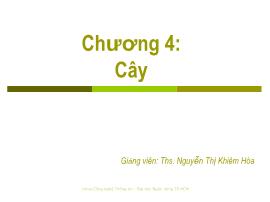 Bài giảng Cấu trúc dữ liệu và giải thuật - Chương 4: Cây - Nguyễn Thị Khiêm Hòa