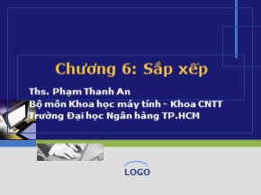 Bài giảng Cấu trúc dữ liệu và giải thuật - Chương 6: Sắp xếp - Phạm Thanh An