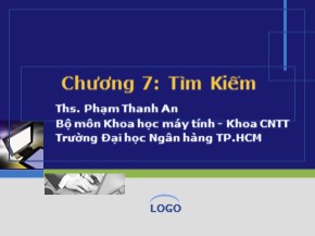 Bài giảng Cấu trúc dữ liệu và giải thuật - Chương 7: Tìm kiếm - Phạm Thanh An