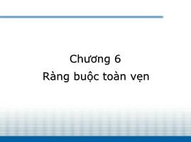 Bài giảng Cơ sở dữ liệu (Database) - Chương 6: Ràng buộc toàn vẹn