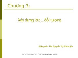 Bài giảng Cơ sở Lập trình (Fundamental of Programming) - Chương 3: Xây dựng lớp, đối tượng - Nguyễn Thị Khiêm Hòa