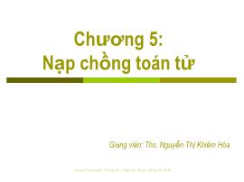 Bài giảng Cơ sở Lập trình (Fundamental of Programming) - Chương 5: Nạp chồng toán tử - Nguyễn Thị Khiêm Hòa