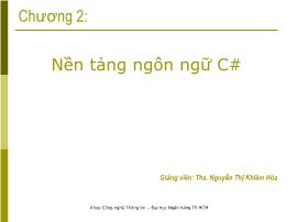 Bài giảng Cơ sở Lập trình (Fundamental of Programming) - Chương 2: Nền tảng ngôn ngữ C# - Nguyễn Thị Khiêm Hòa