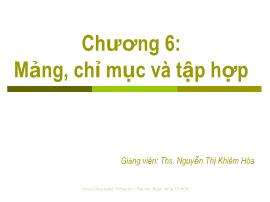 Bài giảng Cơ sở Lập trình (Fundamental of Programming) - Chương 6: Mảng, chỉ mục và tập hợp - Nguyễn Thị Khiêm Hòa