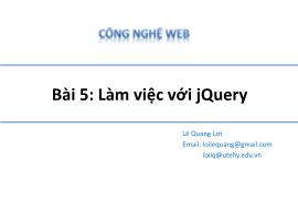 Bài giảng Công nghệ Web - Bài 05: Làm việc với jQuery - Lê Quang Lợi