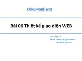 Bài giảng Công nghệ Web - Bài 06: Thiết kế giao diện WEB - Lê Quang Lợi