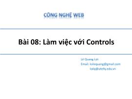 Bài giảng Công nghệ Web - Bài 08: Làm việc với Controls - Lê Quang Lợi