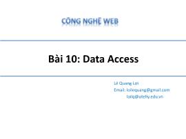 Bài giảng Công nghệ Web - Bài 10: Data Access - Lê Quang Lợi