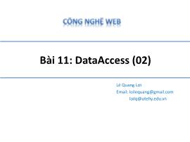 Bài giảng Công nghệ Web - Bài 11: DataAccess (02) - Lê Quang Lợi