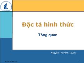 Bài giảng Đặc tả hình thức - Chương 1: Tổng quan - Nguyễn Thị Minh Tuyền
