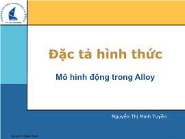 Bài giảng Đặc tả hình thức - Chương 7: Mô hình động trong Alloy - Nguyễn Thị Minh Tuyền