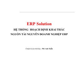 Bài giảng Hệ thống hoạch định khai thác nguồn tài nguyên doanh nghiệp ERP - Phí Anh Tuấn