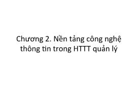 Bài giảng Hệ thống thông tin quản lý - Chương 2: Nền tảng công nghệ thông tin trong hệ thống thông tin quản lý