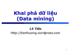 Bài giảng Khai phá dữ liệu (Data mining) - Chương 0: Giới thiệu môn học - Lê Tiến