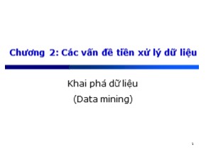 Bài giảng Khai phá dữ liệu (Data mining) - Chương 2: Các vấn đề tiền xử lý dữ liệu - Lê Tiến