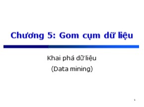 Bài giảng Khai phá dữ liệu (Data mining) - Chương 5: Gom cụm dữ liệu - Lê Tiến