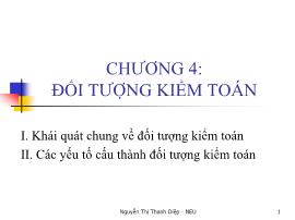 Bài giảng Kiểm toán cơ bản - Chương 4: Đối tượng kiểm toán - Nguyễn Thị Thanh Diệp