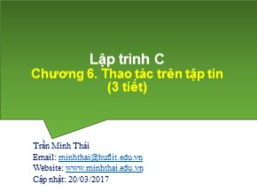 Bài giảng Kỹ thuật Lập trình - Chương 6: Thao tác trên tập tin - Trần Minh Thái
