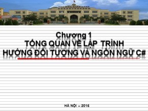 Bài giảng Lập trình ngôn ngữ C# - Chương 1: Tổng quan về lập trình hướng đối tượng và ngôn ngữ C#