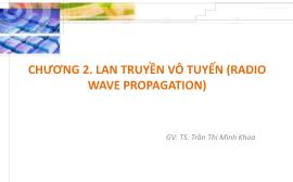 Bài giảng Mạng không dây - Chương 2: Lan truyền vô tuyến (Radio Wave Propagation) - Trần Thị Minh Khoa