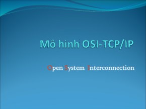 Bài giảng Mô hình OSI-TCP/IP (Open System Interconnection)