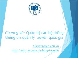 Bài giảng môn Hệ thống thông tin quản lý - Chương 10: Quản trị các hệ thống thông tin quản lý xuyên quốc gia