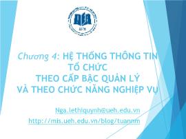 Bài giảng môn Hệ thống thông tin quản lý - Chương 4: Hệ thống thông tin tổ chức theo cấp bậc quản lý và theo chức năng nghiệp vụ