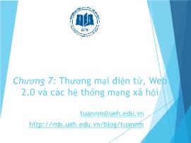 Bài giảng môn Hệ thống thông tin quản lý - Chương 7: Thương mại điện tử, Web 2.0 và các hệ thống mạng xã hội