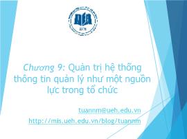 Bài giảng môn Hệ thống thông tin quản lý - Chương 9: Quản trị hệ thống thông tin quản lý như một nguồn lực trong tổ chức