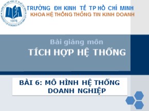 Bài giảng môn Tích hợp hệ thống - Chương 6: Mô hình hệ thống doanh nghiệp