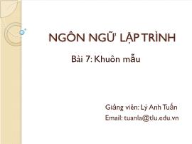 Bài giảng Ngôn ngữ lập trình - Bài 7: Khuôn mẫu - Lý Anh Tuấn