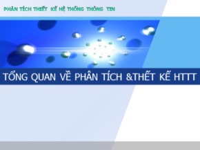 Bài giảng Phân tích thiết kế hệ thống thông tin - Chương 1: Tổng quan về phân tích và thiết kế hệ thống thông tin