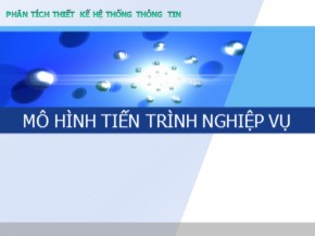 Bài giảng Phân tích thiết kế hệ thống thông tin - Chương 3: Mô hình tiến trình nghiệp vụ (Phần 2)