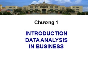 Bài giảng Phân tích và xử lý dữ liệu trong kinh doanh - Chương 1: Introduction data analysis in business