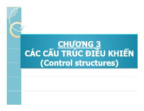 Bài giảng Phương pháp lập trình - Chương 3: Các cấu trúc điều khiển (Control structures) - Võ Quang Hoàng Khang
