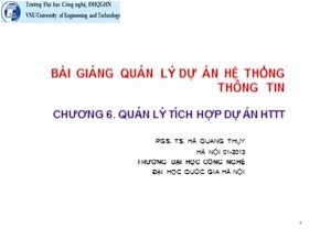 Bài giảng Quản lý dự án hệ thống thông tin - Chương 6: Quản lý tích hợp dự án hệ thống thông tin - Hà Quang Thụy