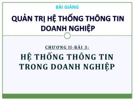 Bài giảng Quản trị hệ thống thông tin doanh nghiệp - Chương II, Bài 3: Hệ thống thông tin trong doanh nghiệp