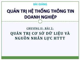 Bài giảng Quản trị hệ thống thông tin doanh nghiệp - Chương II, Bài 2: Quản trị cơ sở dữ liệu và nguồn nhân lực hệ thống thông tin