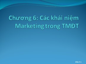 Bài giảng Thương mại điện tử - Chương 6: Các khái niệm Marketing trong thương mại điện tử - Trương Việt Phương