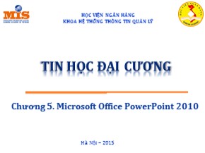 Bài giảng Tin học đại cương - Chương 5: Microsoft Office PowerPoint 2010 - Huỳnh Văn Kha