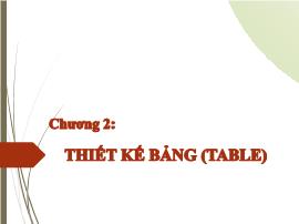 Bài giảng Tin học nâng cao (Microsoft Access) - Chương 2: Thiết kế bảng (Table) - Trần Thanh San