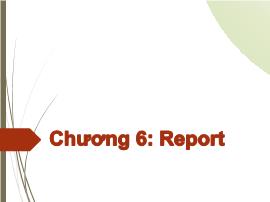 Bài giảng Tin học nâng cao (Microsoft Access) - Chương 6: Report - Trần Thanh San