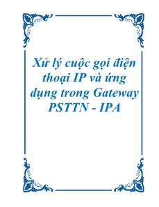 Đồ án Xử lý cuộc gọi điện thoại IP và ứng dụng trong Gateway PSTTN - IPA