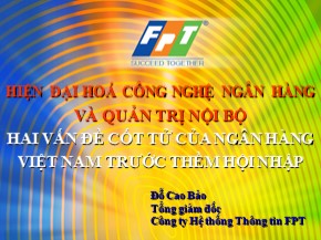 Hiện đại hoá công nghệ ngân hàng và quản trị nội bộ: hai vấn đề cốt tử của ngân hàng Việt Nam trước thềm hội nhập