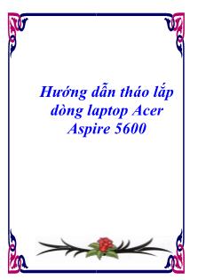 Hướng dẫn tháo lắp dòng laptop Acer Aspire 5600