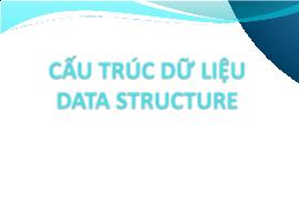 Bài giảng Cấu trúc dữ liệu - Chương 1: Giới thiệu môn học - Lê Minh Trung